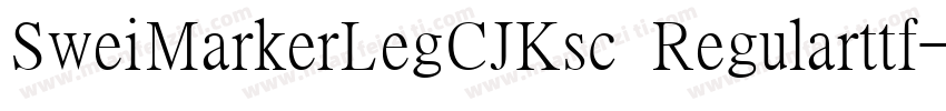 SweiMarkerLegCJKsc Regularttf字体转换